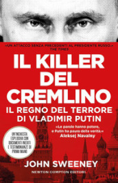Il killer del Cremlino. Il regno del terrore di Vladimir Putin