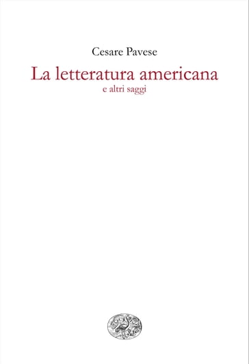 La letteratura americana e altri saggi - Cesare Pavese