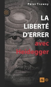 La liberté d errer, avec Heidegger