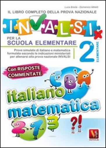 Il libro completo della nuova prova INVALSI per la scuola elementare. 2ª elementare. Italiano e matematica - Luca Breda - Domenico Milletti