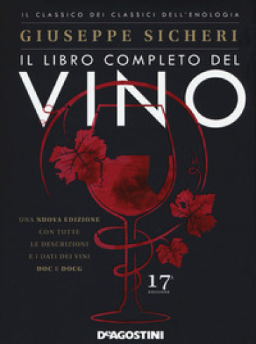 Il libro completo del vino. Con tutte le descrizioni e i dati dei vini DOC e DOCG - Giuseppe Sicheri