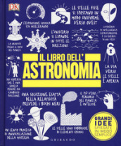 Il libro dell astronomia. Grandi idee spiegate in modo semplice