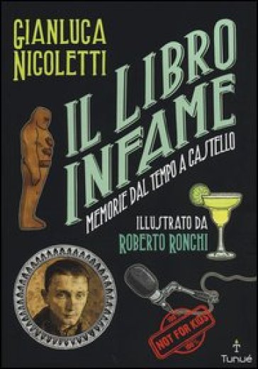 Il libro infame. Memorie dal tempo a castello - Gianluca Nicoletti
