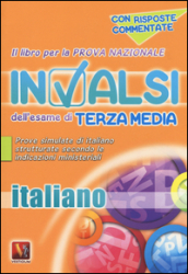 Il libro per la prova nazionale INVALSI dell esame di terza media. Italiano. Per la Scuola media