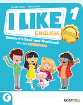 I like English. Gold. With Student s book, Active book, Exercise book. Per la Scuola elementare. Con e-book. Con espansione online. Vol. 1