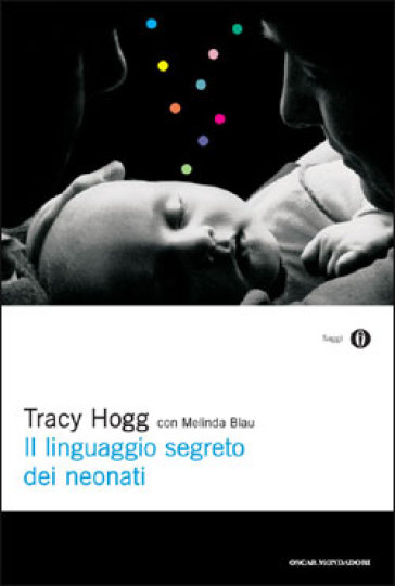 Il linguaggio segreto dei neonati - Tracy Hogg