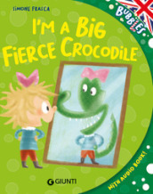 I m a big fierce crocodile. Ediz. a colori. Con audiolibro
