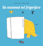 Un mammut nel frigorifero. Ediz. CAA