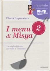 I menu di Misya. Le migliori ricette per tutte le occasioni. 2.