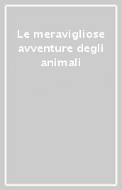 Le meravigliose avventure degli animali