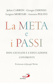 La meta e i passi. Don Giussani e l educazione. Confronti