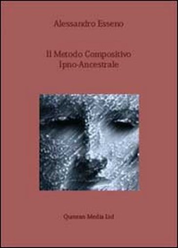 Il metodo compositivo ipno-ancestrale - Alessandro Esseno