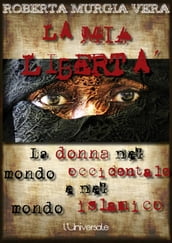 La mia libertà: La donna nel mondo occidentale e nel mondo islamico