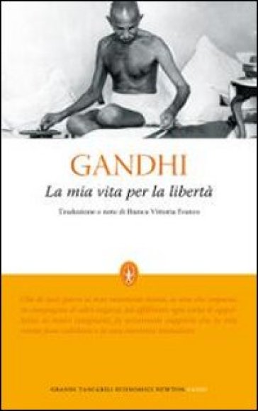 La mia vita per la libertà. L'autobiografia del profeta della non-violenza - Mohandas Karamchand Gandhi