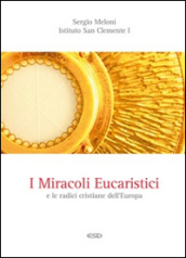 I miracoli eucaristici e le radici cristiane dell Europa