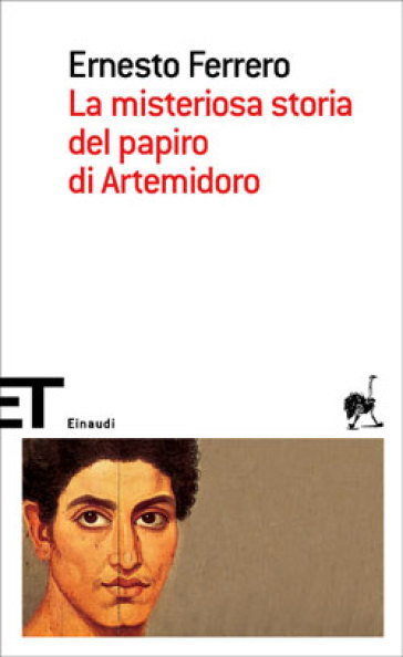 La misteriosa storia del papiro di Artemidoro - Ernesto Ferrero