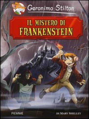 Il mistero di Frankenstein di Mary Shelley - Geronimo Stilton