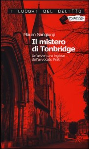 Il mistero di Tonbridge. Un'avventura inglese dell'avvocato Prati - Mauro Sangiorgi