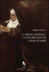 La mistica sponsale e contemplativa di Chiara d Assisi