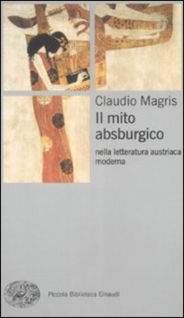Il mito absburgico nella letteratura austriaca moderna - Claudio Magris