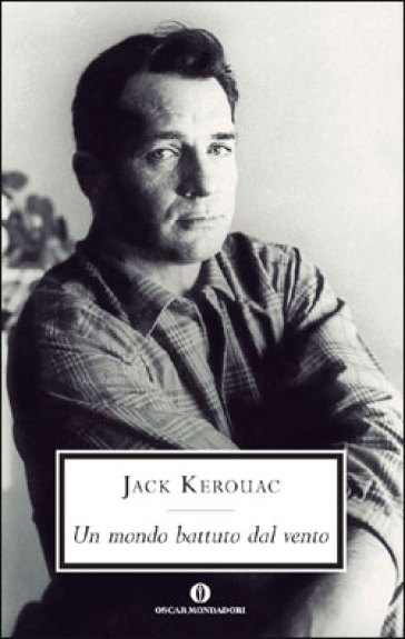Un mondo battuto dal vento. I diari di Jack Kerouac 1947-1954 - Jack Kerouac