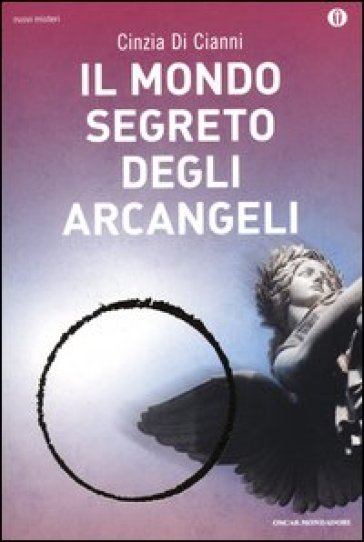 Il mondo segreto degli arcangeli - Cinzia Di Cianni