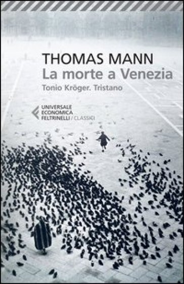 La morte a Venezia-Tonio Kröger-Tristano - Thomas Mann
