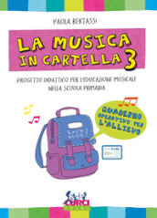 La musica in cartella. Progetto didattico per l educazione musicale nella scuola primaria. Con espansione online. 3.