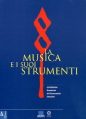 La musica e i suoi strumenti. La collezione granducale del Conservatorio Cherubini. 1.