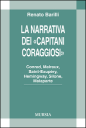 La narrativa dei «Capitani Coraggiosi». Conrad, Malraux, Saint-Exupéry, Hemingway, Silone, Malaparte