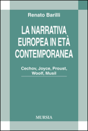 La narrativa europea in età contemporanea. Cechov, Joyce, Proust, Woolf, Musil