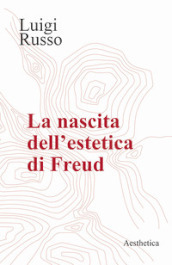 La nascita dell estetica di Freud