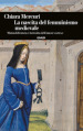 La nascita del femminismo medievale. Maria di Francia e la rivolta dell amore cortese