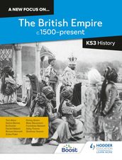 A new focus on...The British Empire, c.1500present for KS3 History