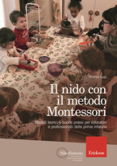Il nido con il metodo Montessori. Modelli teorici e buone prassi per educatori e professionisti della prima infanzia
