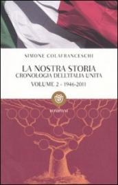 La nostra storia. Cronologia dell Italia unita. 2: 1946-2011