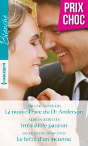La nouvelle vie du Dr Anderson - Irrésistible passion - Le bébé d un inconnu