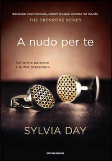 A nudo per te. The crossfire series. 1. - Sylvia Day