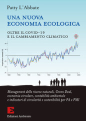 Una nuova economia ecologica. Oltre il Covid-19 e il cambiamento climatico