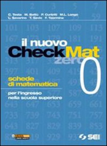Il nuovo CheckMat 0. Schede di matematica per l'ingresso nella scuola superiore. Per le Scuole superiori - C. Testa - M. Battu - P. Curletti