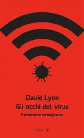 Gli occhi del virus. Pandemia e sorveglianza