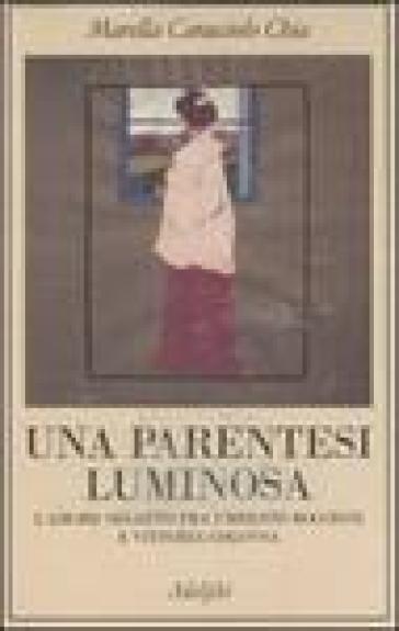 Una parentesi luminosa. L'amore segreto fra Umberto Boccioni e Vittoria Colonna - Marella Caracciolo Chia