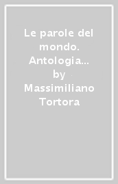Le parole del mondo. Antologia italiana per il primo biennio. Per il biennio delle Scuole superiori. Con e-book. Con espansione online