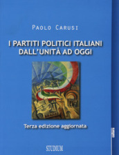 I partiti politici italiani dall unità ad oggi