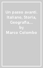 Un passo avanti. Italiano, Storia, Geografia. Per la Scuola media. 2.