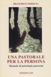 Una pastorale per la persona. Manuale di psicologia pastorale