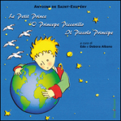 Le petit Prince- O Princepe Piccerillo-Il piccolo Principe. Ediz. multilingue