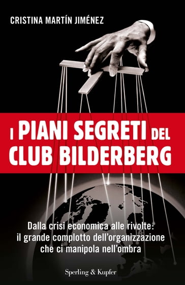I piani segreti del club Bilderberg - Cristina Martin Jimenez