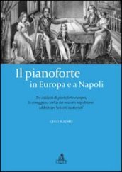 Il pianoforte in Europa e a Napoli. Tra i didatti di pianoforte europei. La coraggiosa scelta dei maestri napoletani