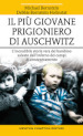 Il più giovane prigioniero di Auschwitz. L incredibile storia vera del bambino salvato dall inferno dei campi di concentramento